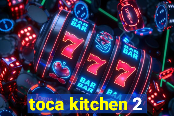 toca kitchen 2